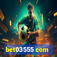 bet03555 com