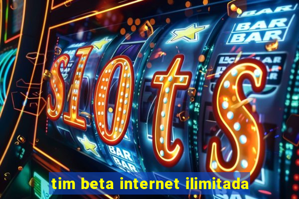 tim beta internet ilimitada