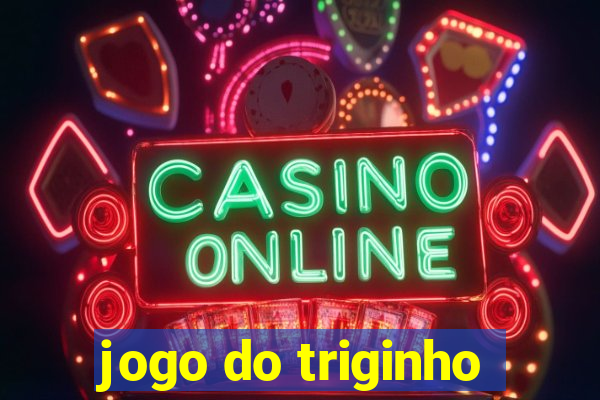 jogo do triginho