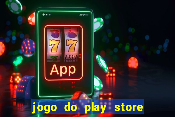 jogo do play store que ganha dinheiro de verdade