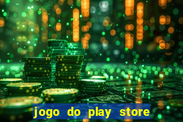 jogo do play store que ganha dinheiro de verdade