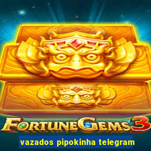 vazados pipokinha telegram