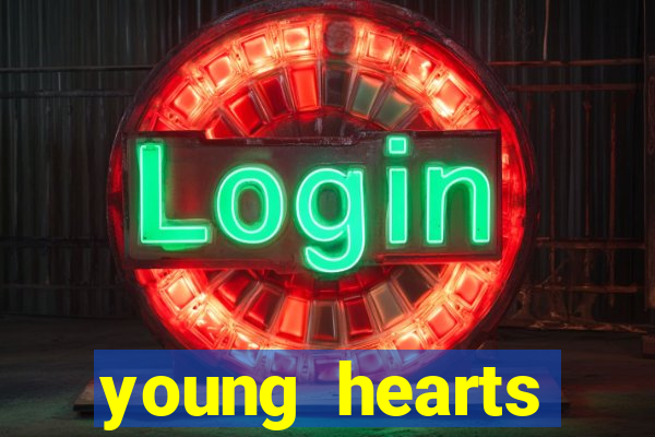 young hearts assistir 2024