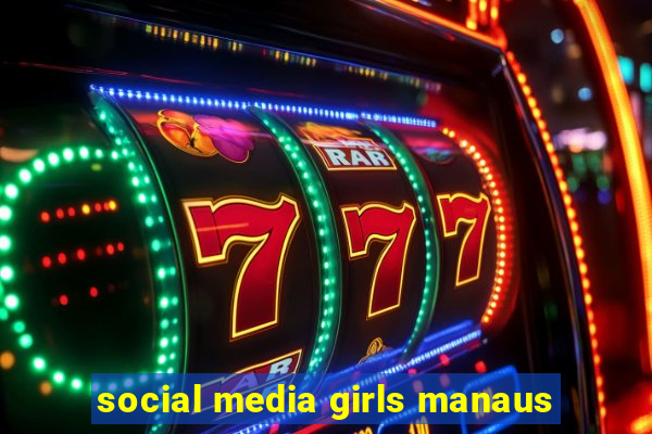 social media girls manaus