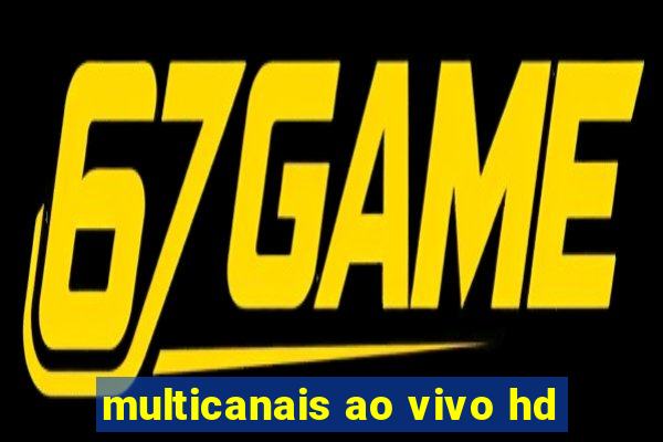 multicanais ao vivo hd