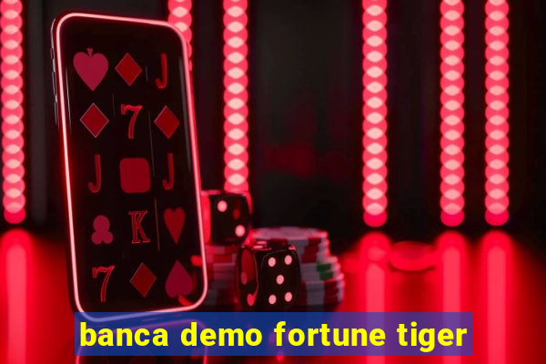 banca demo fortune tiger