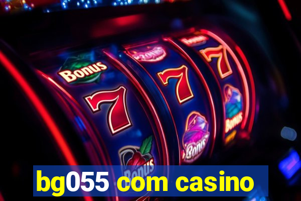 bg055 com casino