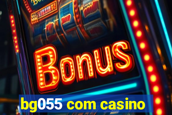 bg055 com casino