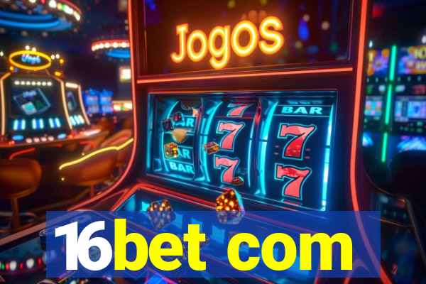 16bet com