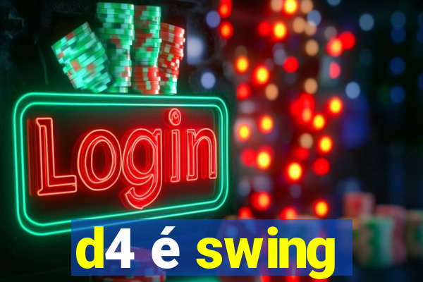 d4 é swing