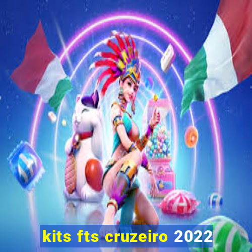 kits fts cruzeiro 2022