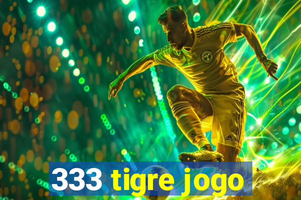 333 tigre jogo