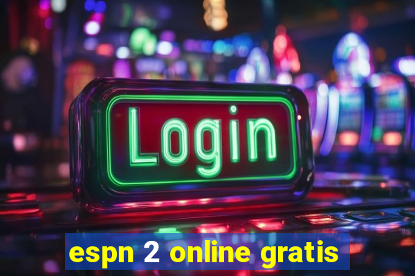 espn 2 online gratis