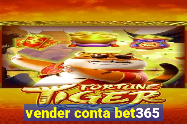 vender conta bet365