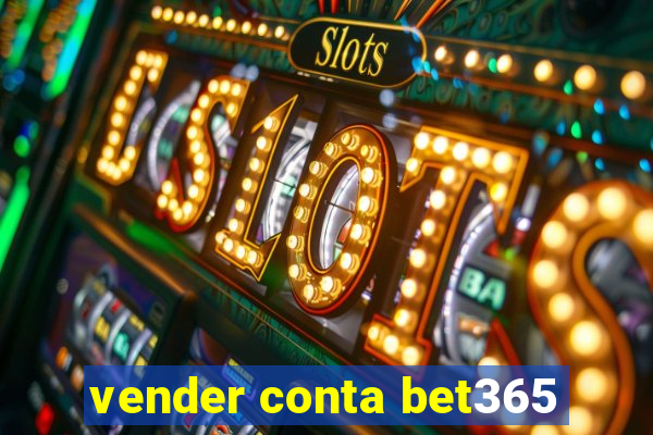 vender conta bet365