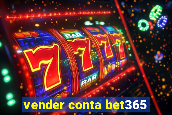 vender conta bet365