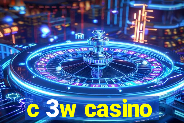 c 3w casino