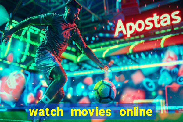 watch movies online for free