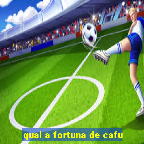 qual a fortuna de cafu