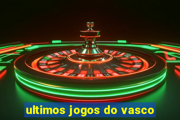 ultimos jogos do vasco