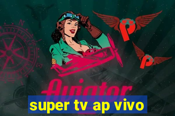 super tv ap vivo