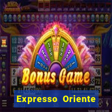 Expresso Oriente rota atual