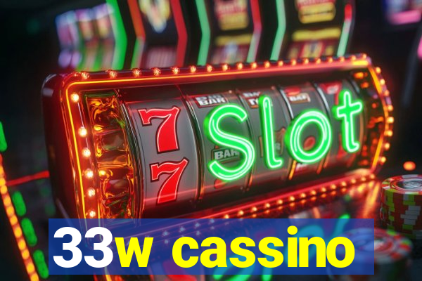 33w cassino