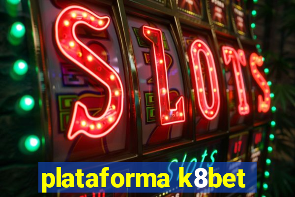 plataforma k8bet