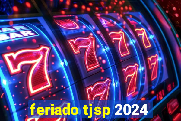 feriado tjsp 2024