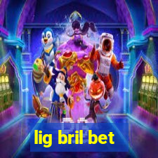 lig bril bet