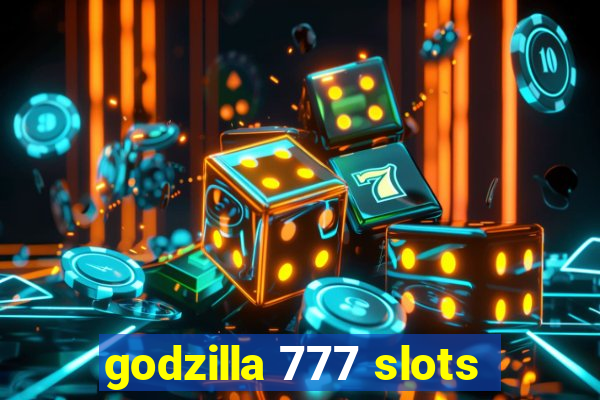 godzilla 777 slots