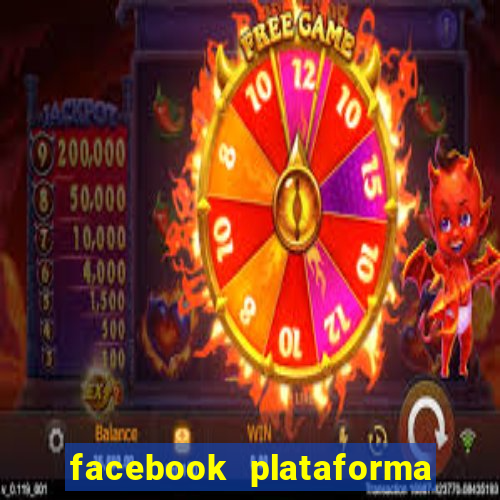 facebook plataforma pagando no cadastro