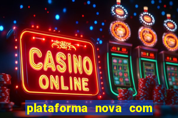 plataforma nova com bonus no cadastro