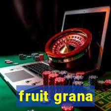 fruit grana