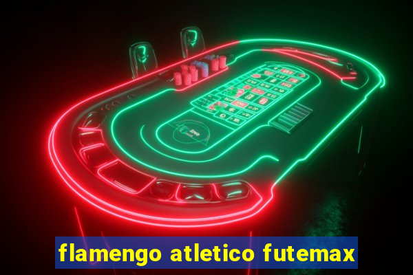 flamengo atletico futemax