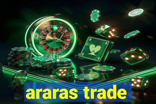 araras trade