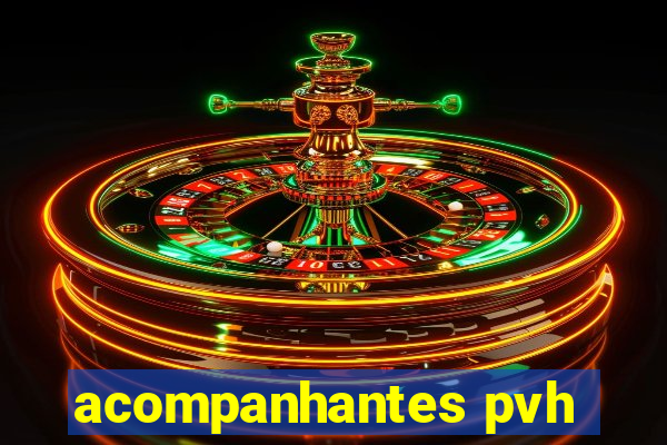 acompanhantes pvh