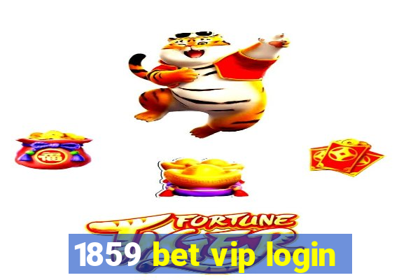 1859 bet vip login