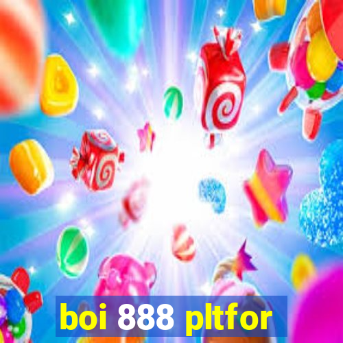 boi 888 pltfor