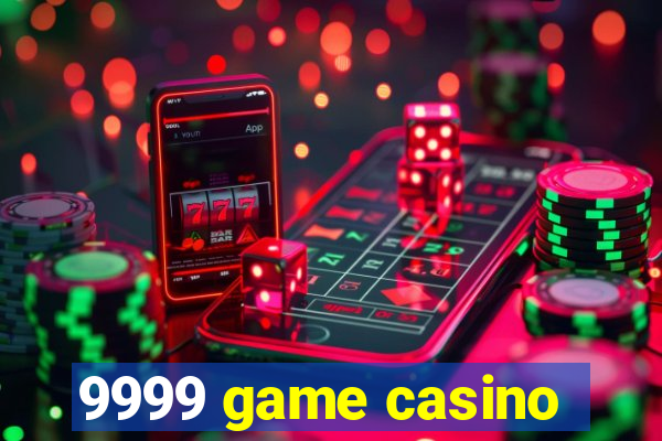 9999 game casino