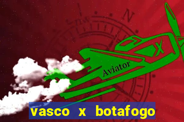 vasco x botafogo ao vivo futemax