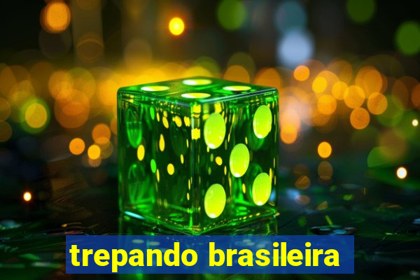 trepando brasileira