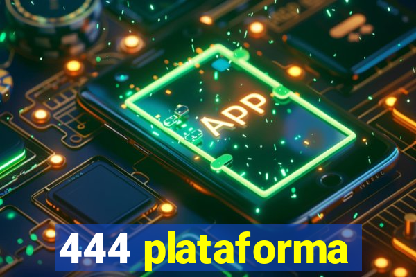 444 plataforma