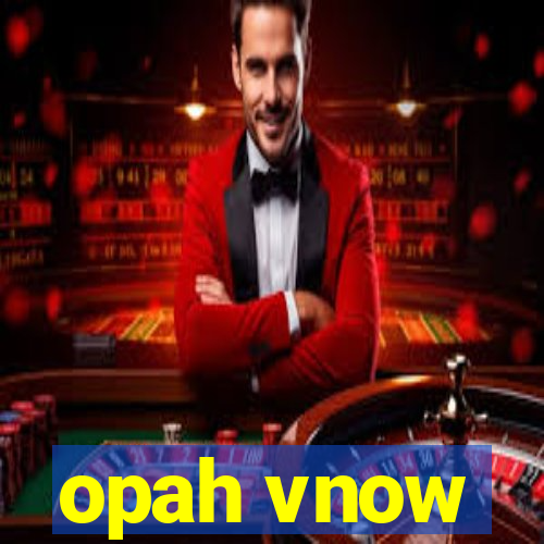 opah vnow