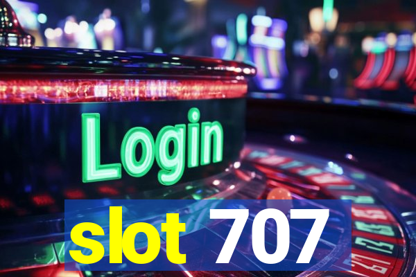 slot 707