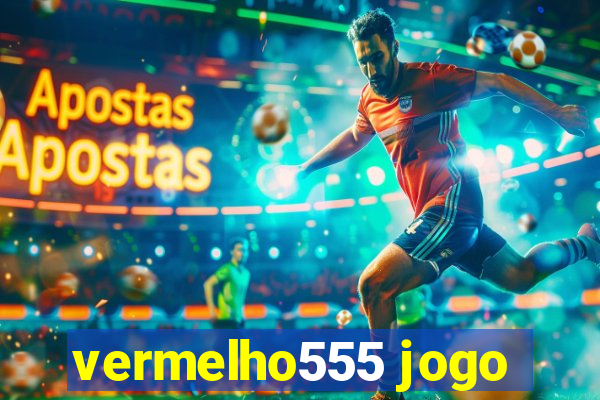 vermelho555 jogo