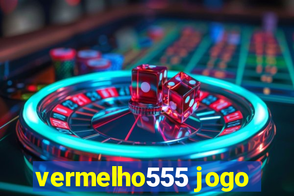 vermelho555 jogo