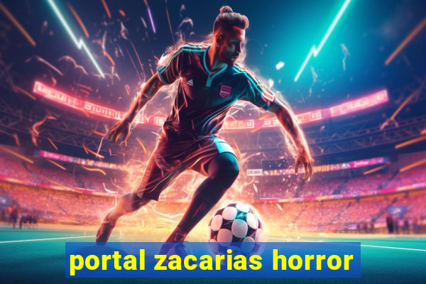 portal zacarias horror