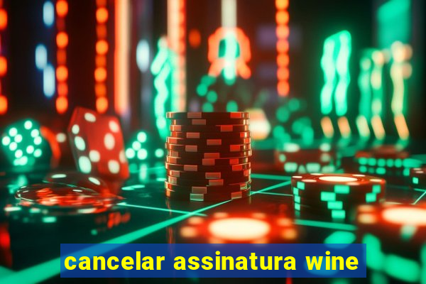 cancelar assinatura wine