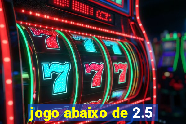 jogo abaixo de 2.5